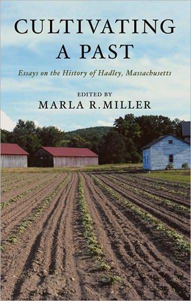 Cultivating a Past by Marla Miller.